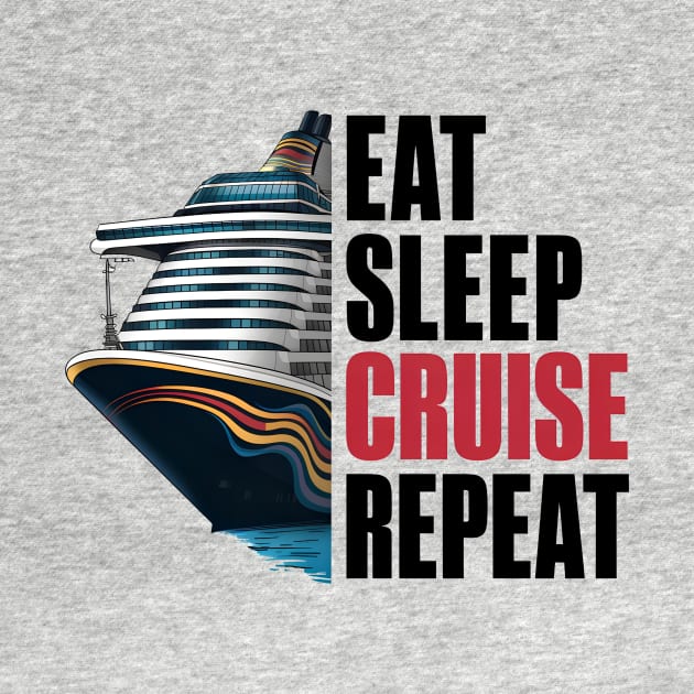 Eat Sleep Cruise Repeat Cruising Funny Quote by Cruise Squad Prints